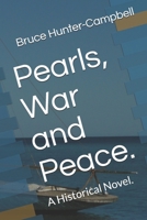 Pearls, War and Peace.: A Historical Novel. B08VRDYBRF Book Cover