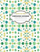 Composition Notebook You've Got This: College Ruled and 120 Lined pages notebook 1721897682 Book Cover
