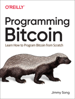 Programming Bitcoin: Learn How to Program Bitcoin from Scratch 1492031496 Book Cover