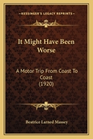 It Might Have Been Worse: A Motor Trip From Coast To Coast 1015763286 Book Cover