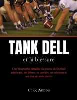 Tank Dell et la blessure: Une biographie détaillée du joueur de football américain, ses débuts, sa carrière, ses relations et son état de santé récent (French Edition) B0DR7GLSSS Book Cover