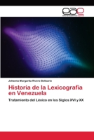 Historia de la Lexicografía en Venezuela: Tratamiento del Léxico en los Siglos XVI y XX 3659012262 Book Cover