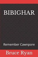 BIBIGHAR: Remember Cawnpore 1719868484 Book Cover