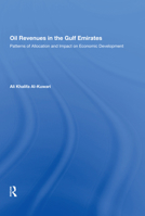 Oil Revenues in the Gulf Emirates: Patterns of Allocation and Impact on Economic Development 0367022028 Book Cover