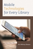 Mobile Technologies for Every Library 1442248920 Book Cover