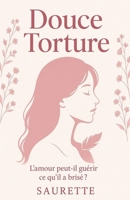 Douce torture (French Edition) B0FLQ4QTWN Book Cover