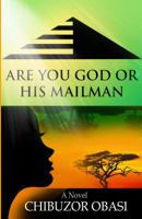 Are You God or His Mailman 0988780216 Book Cover