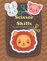 Scissor Skills Preschool Workbook for Kids: Toddlers Scissor Activity Book With Fun Animals & Shapes, Cutting Practice Preschool Workbook for Kids ages 3-5 B089278SWZ Book Cover