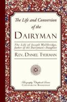 The Life and Conversion of the Dairyman 1935626698 Book Cover