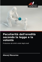 Peculiarità dell'eredità secondo la legge e la volontà: Protezione dei diritti violati degli eredi 6203606251 Book Cover