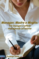 Manager, Madre e Moglie: Tra impegni e affetti dall'agenda all'azione B0CHGBBMH3 Book Cover