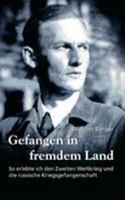 Gefangen in fremdem Land: So erlebte ich den Zweiten Weltkrieg und die russische Kriegsgefangenschaft 383340552X Book Cover