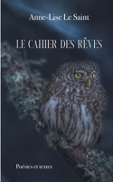 Le cahier des r?ves: Po?sies et textes 2322419915 Book Cover