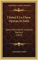 I Salarj E La Classe Operaja In Italia: Opera Premiata Al Concorso Ravizza (1874) 1161201025 Book Cover