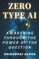 ZERO TYPE AI: Awakening Through the Power of the Question (BUSHIDO) B0F5C17M5L Book Cover