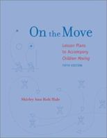 On the Move: Lesson Plans to Accompany Children Moving 0767417518 Book Cover