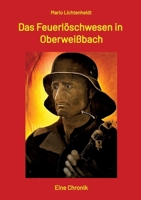 Das Feuerlöschwesen in Oberweißbach: Eine Chronik (German Edition) 3384395727 Book Cover