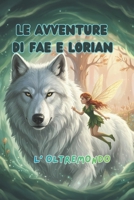 LE AVVENTURE DI FAE E LORIAN: L'OLTREMONDO (Italian Edition) B0GPC1QPMC Book Cover