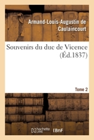 Souvenirs Du Duc de Vicence. Tome 2 (A0/00d.1837) 2012626122 Book Cover