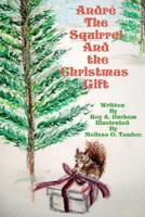 Andre the Squirrel and the Christmas Gift 146790001X Book Cover