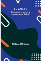 La 628-E8; Comprenant en annexe le chapitre intégral "Balzac" (French Edition) 9362511886 Book Cover