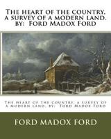 The Heart Of The Country: A Survey Of A Modern Land 1537141414 Book Cover