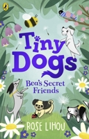 Tiny Dogs: Bea's Secret Friends 0241631173 Book Cover
