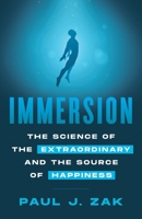 Immersion: The Science of the Extraordinary and the Source of Happiness 1544531958 Book Cover