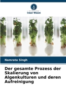 Der gesamte Prozess der Skalierung von Algenkulturen und deren Aufreinigung (German Edition) 6630290305 Book Cover