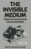 Invisible Medium: Public, Commercial and Community Radio (Communications & Culture) 0333423666 Book Cover