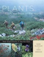 Plants from the Edge of the World: New Explorations in the Far East 0881926760 Book Cover