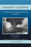Daughters of Infamy: The Stories of the Ships That Survived Pearl Harbor 1462062520 Book Cover