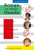 Songs in Their Heads: Music and Its Meaning in Children's Lives 019511101X Book Cover