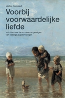 Voorbij voorwaardelijke liefde: Inzichten over de oorzaken en gevolgen van nadelige jeugdervaringen 1519187599 Book Cover