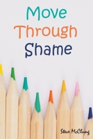 Steve McClung-Move Through Shame B08N3F33N9 Book Cover