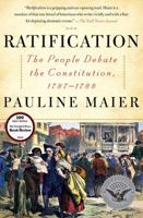 Ratification: The People Debate the Constitution, 1787-1788 0684868547 Book Cover