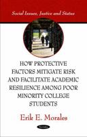 How Protective Factors Mitigate Risk & Facilitate Academic Resilience Among Poor Minority College Students 1617282855 Book Cover