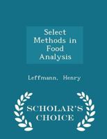 Select Methods in Food Analysis - Scholar's Choice Edition 129835627X Book Cover