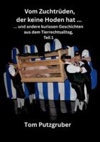 Vom Zuchtrüden, der keine Hoden hat: und anmderen kuriosen Geschichten aus dem Tierrechtsalltag 3695185147 Book Cover