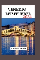 VENEDIG REISEFÜHRER 2024: Entdecken Sie die besten Sehenswürdigkeiten, Unterkünfte, Gastronomie, Kultur und Geschichte Venedigs und erfahren Sie, wie ... können (Reisetagebücher) B0CN6GVQVR Book Cover
