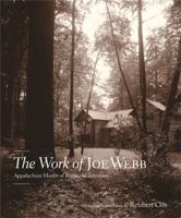 The Work of Joe Webb: Appalachian Master of Rustic Architecture 0912330856 Book Cover