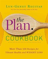 The Plan Cookbook: More Than 150 Recipes for Vibrant Health and Weight Loss 1455556513 Book Cover