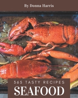 365 Tasty Seafood Recipes: Best-ever Seafood Cookbook for Beginners B08NVGHFPK Book Cover