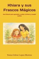 Khiara y sus Frascos Mágicos: Una historia para aprender a cuidar el dinero y cumplir sueños B0GPHMDKGY Book Cover