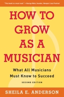 How to Grow as a Musician: What All Musicians Must Know to Succeed 158115416X Book Cover