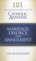 101 Quick Questions with Catholic Answers: Marriage, Divorce, and Annulment 1933919426 Book Cover