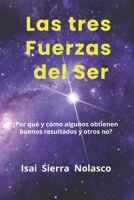 Las Tres Fuerzas del Ser: ¿Por qué y Cómo algunos obtienen buenos resultados y otros no? B0CV8WXMR6 Book Cover