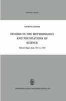 Studies in the Methodology and Foundations of Science: Selected Papers from 1951 to 1969 (Synthese Library) 9048183200 Book Cover