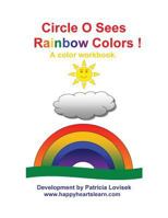 Circle O Sees Rainbow Colors ! 1496158091 Book Cover