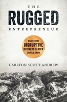 The Rugged Entrepreneur: What Every Disruptive Business Leader Should Know 1948677687 Book Cover